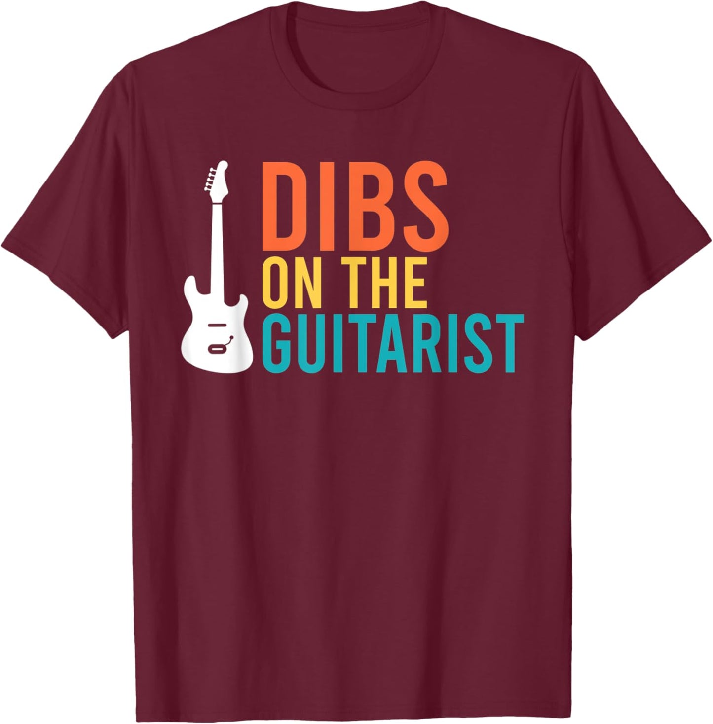 Dibs on the Guitarist Music Instrument Guitar Player T-Shirt - T-Shirt | Maroon
