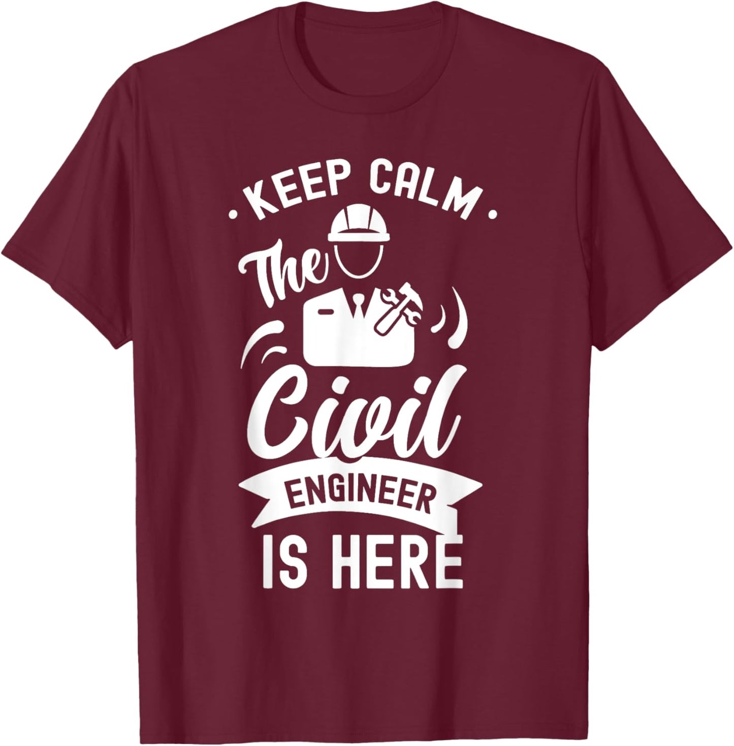 Keep Calm The Civil Engineer Is Here Engineering Job Student T-Shirt - T-Shirt | Maroon