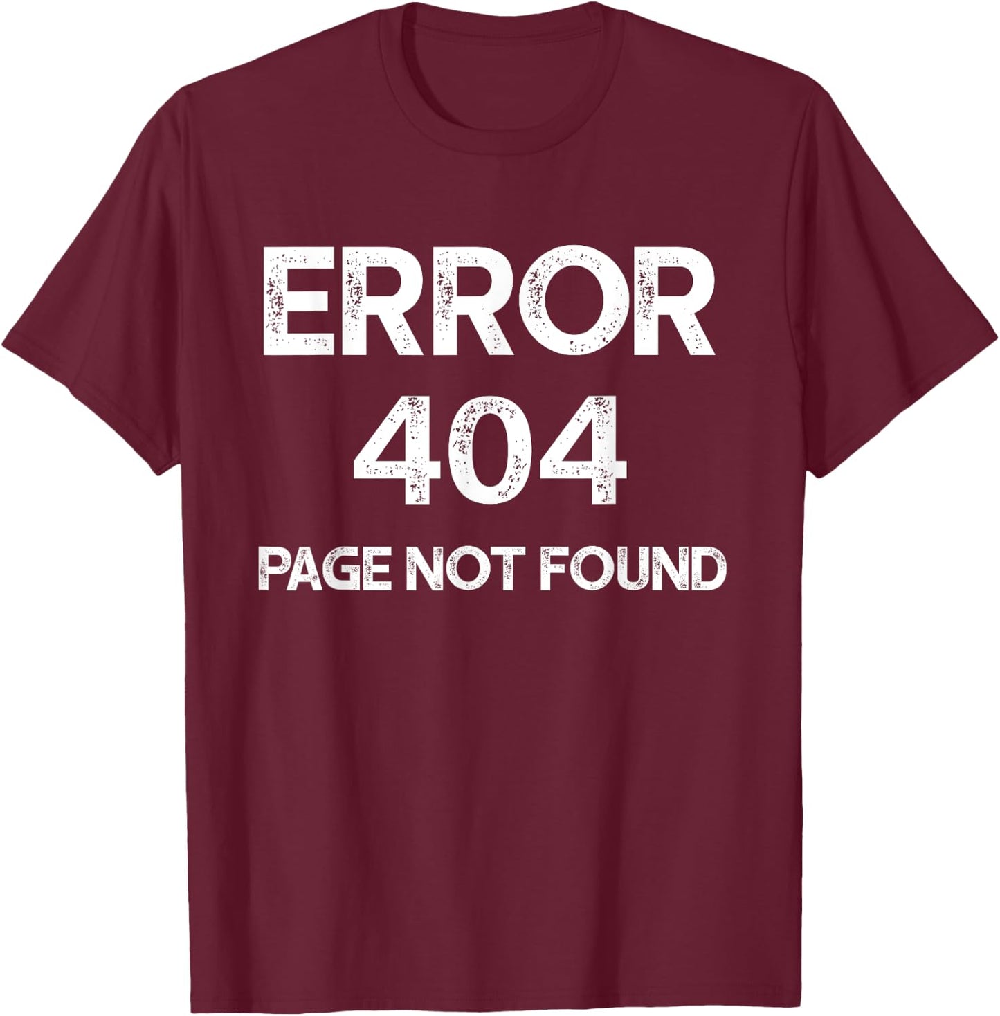 Funny Error 404 Page Not Found Internet Present HTTP Code T-Shirt - T-Shirt | Maroon