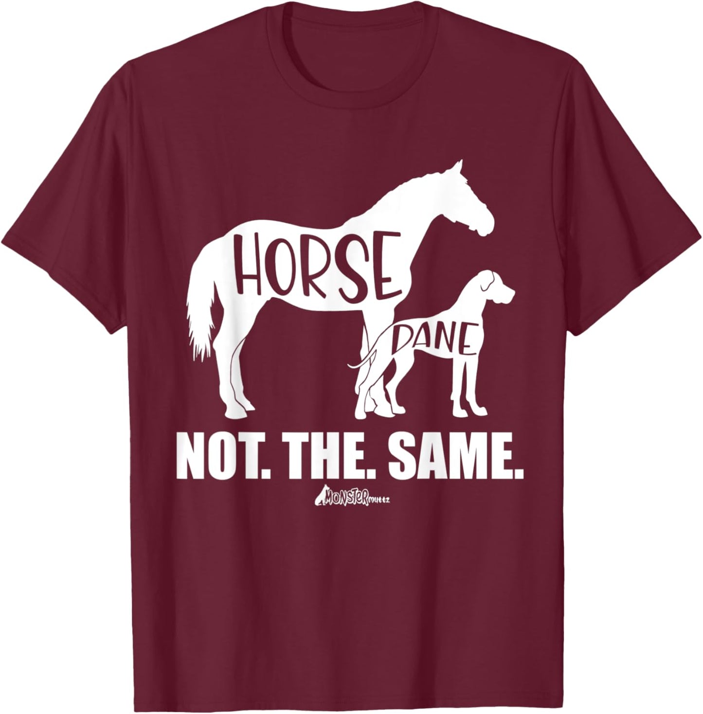Great Dane Shirt, Horse Dane Not The Same, Funny dog Lover Women Kids T-Shirt - T-Shirt | Maroon