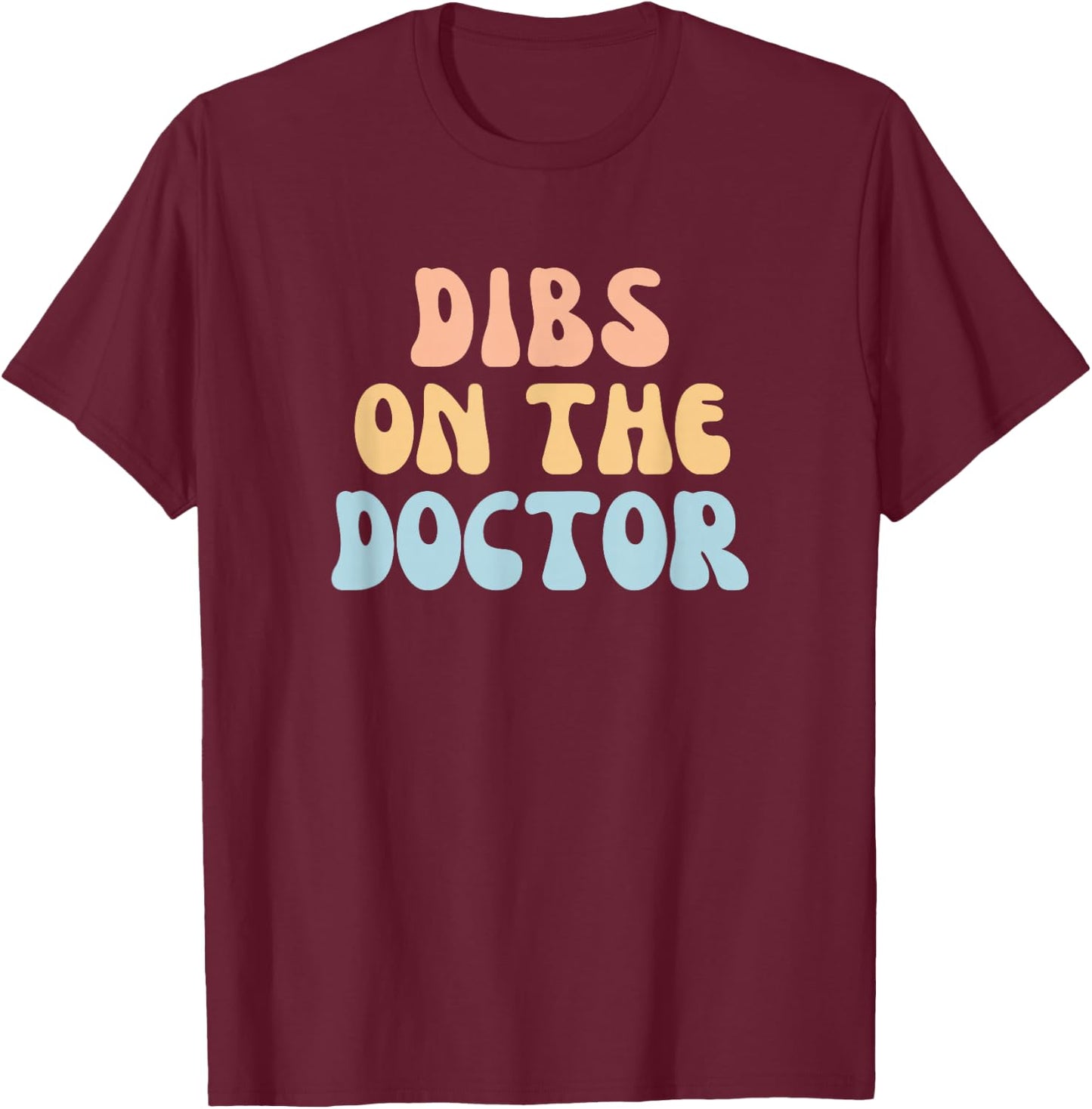 Fun Colorful Dibs On The Doctor Girlfriend Wife T-Shirt - T-Shirt | Maroon