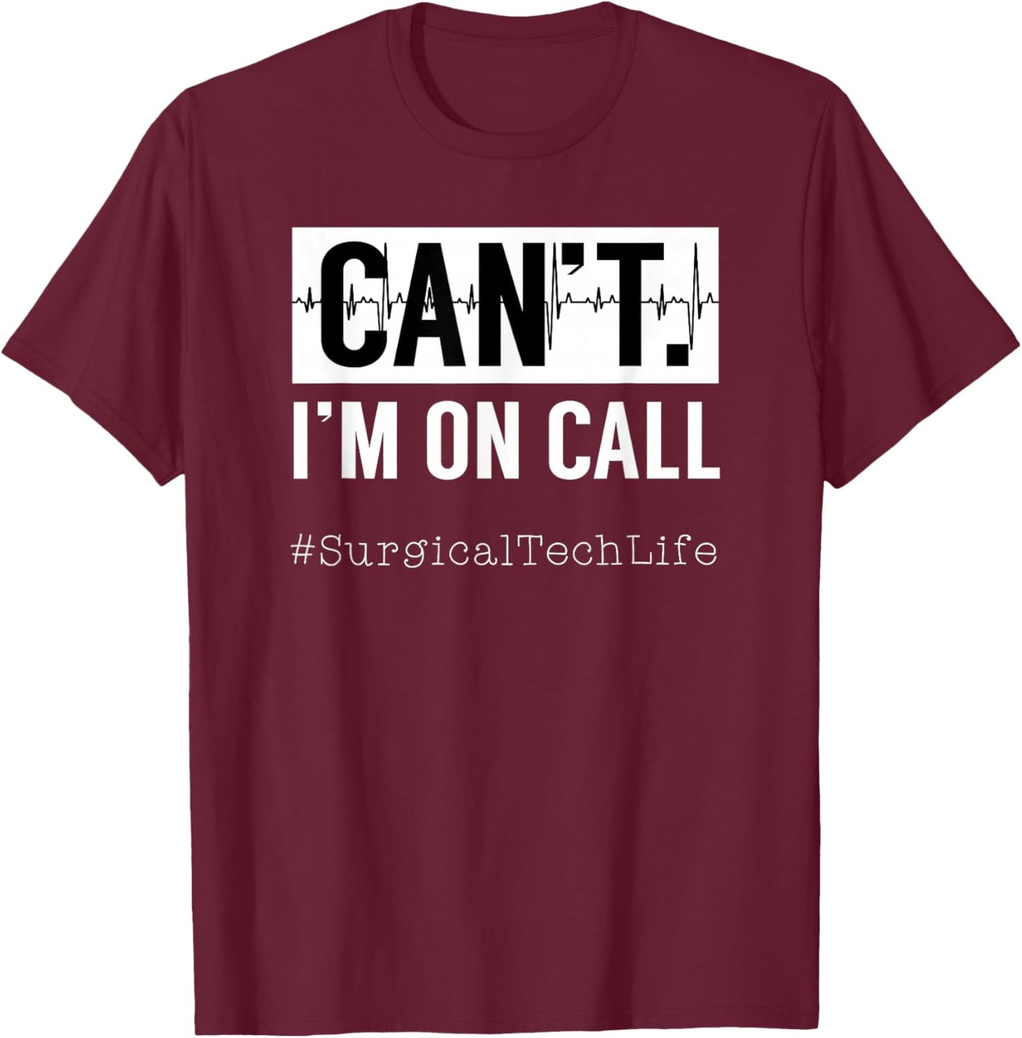 Surgical Technologists Call Scrub Quote For Surgical Tech T-Shirt - T-Shirt | Maroon