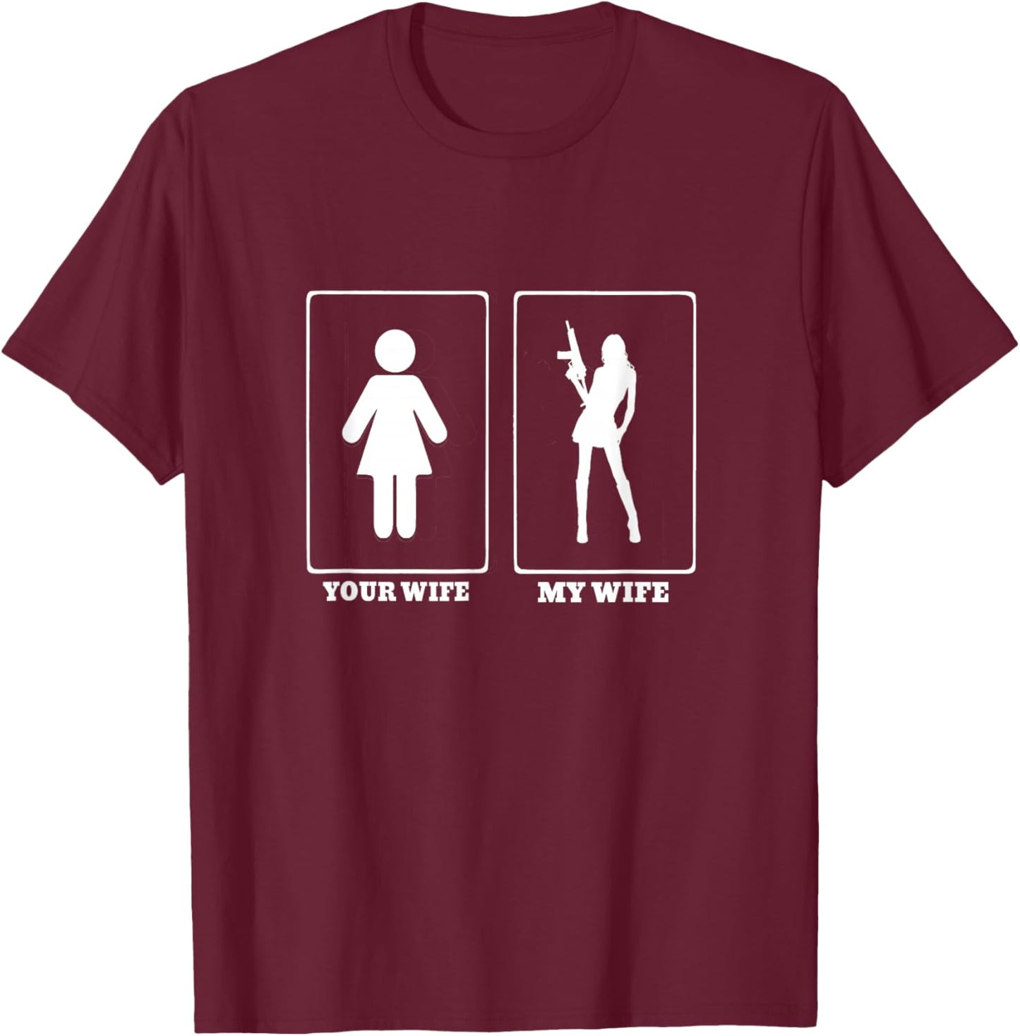 Your Wife My Wife 2nd Amendment funny gun lover T-Shirt - T-Shirt | Maroon