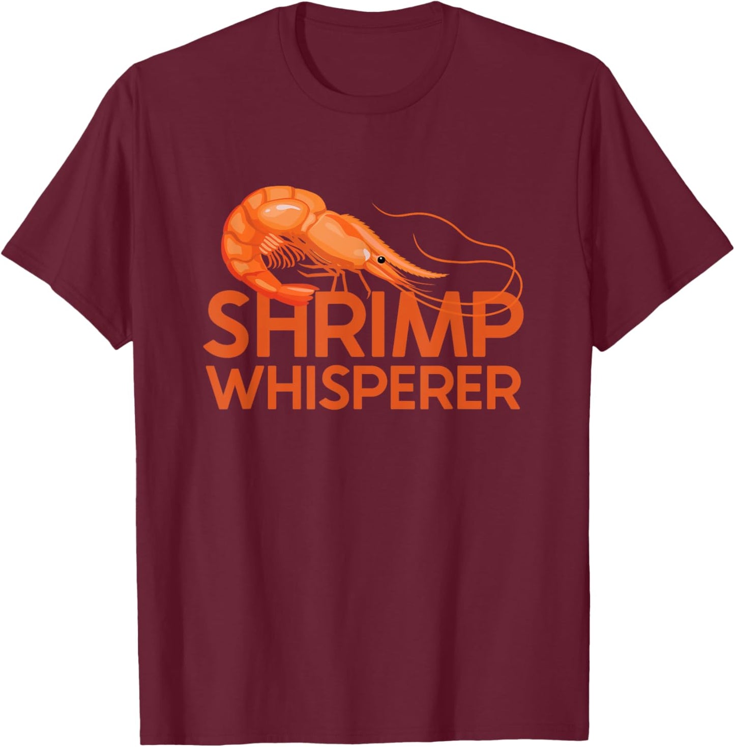 Shrimp Whisperer I Love Shrimp T-Shirt - T-Shirt | Maroon