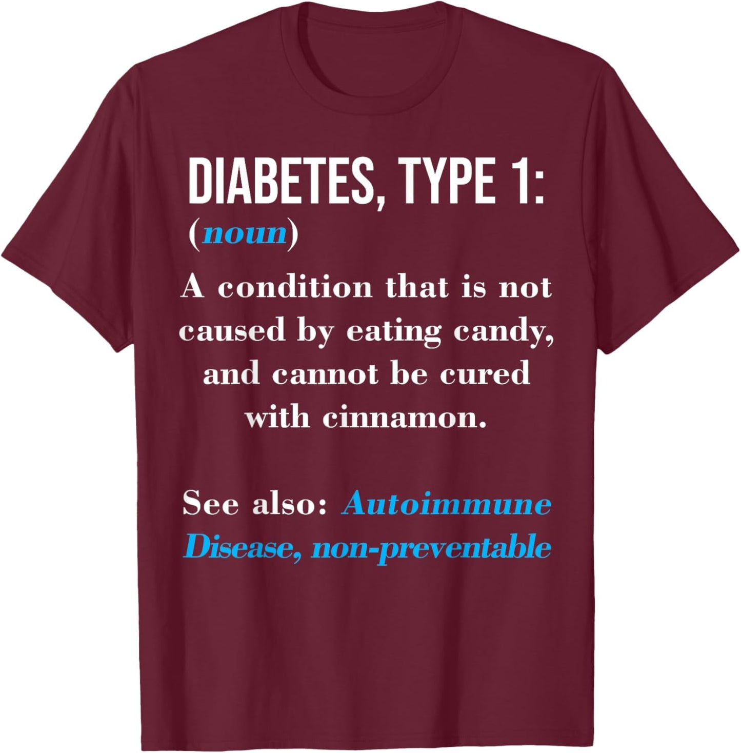 Diabetes Type 1 Definition Autoimmune Disease T-Shirt - T-Shirt | Maroon
