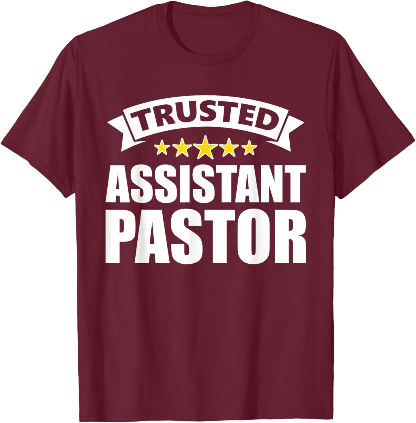 Trusted Assistant Pastor T-Shirt - T-Shirt | Maroon