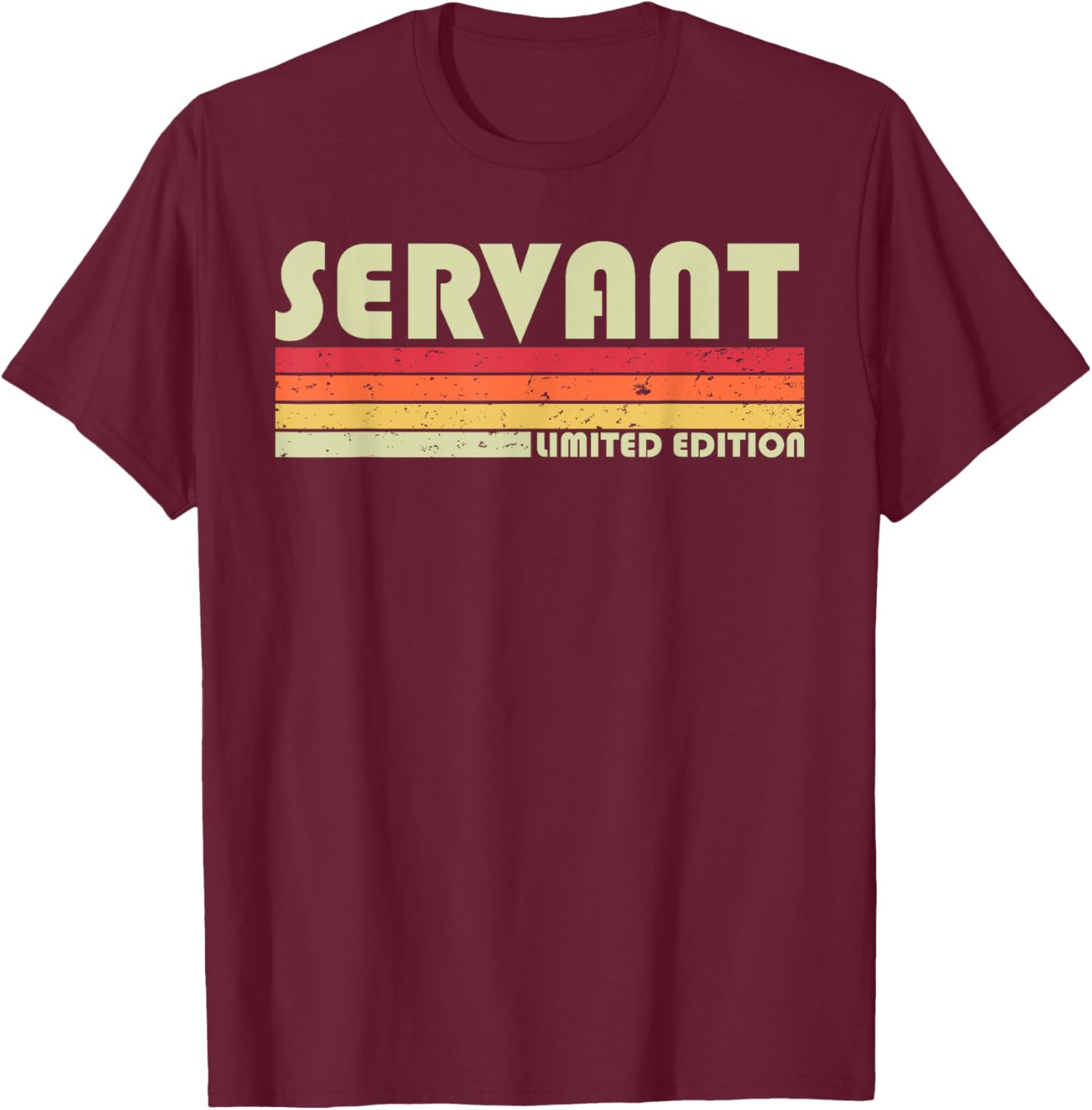 SERVANT Funny Job Title Profession Birthday Worker Idea T-Shirt - T-Shirt | Maroon