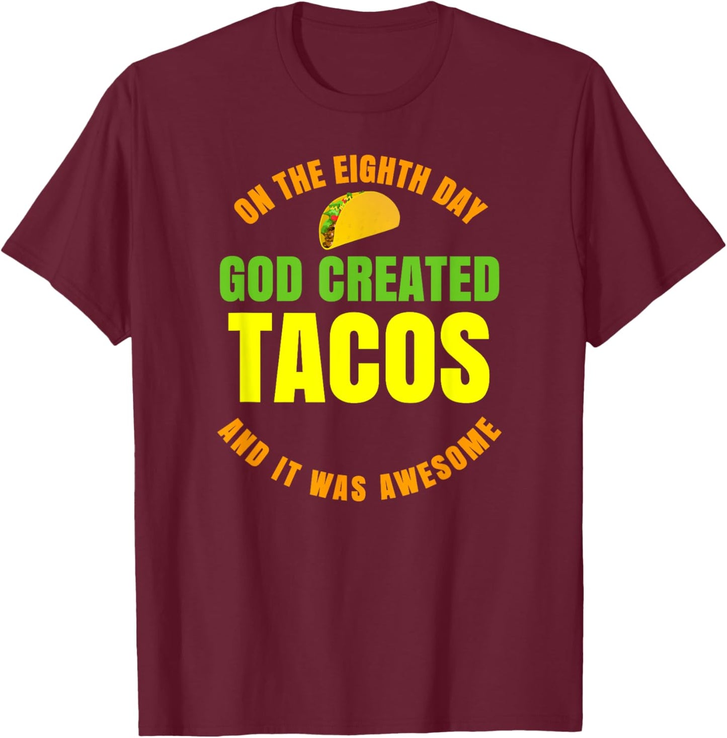 On The 8th Day God Created Tacos T-Shirt - T-Shirt | Maroon