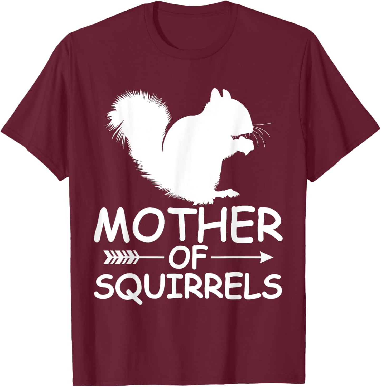 Mother Of Squirrels Shirt Funny Squirrels Mom Mother's Day T-Shirt - T-Shirt | Maroon