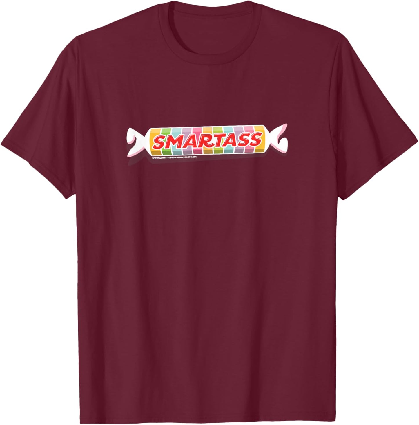 Smartass Candy Joke Wrapper Tart Sweet Snarky Fun 4C Design T-Shirt - T-Shirt | Maroon