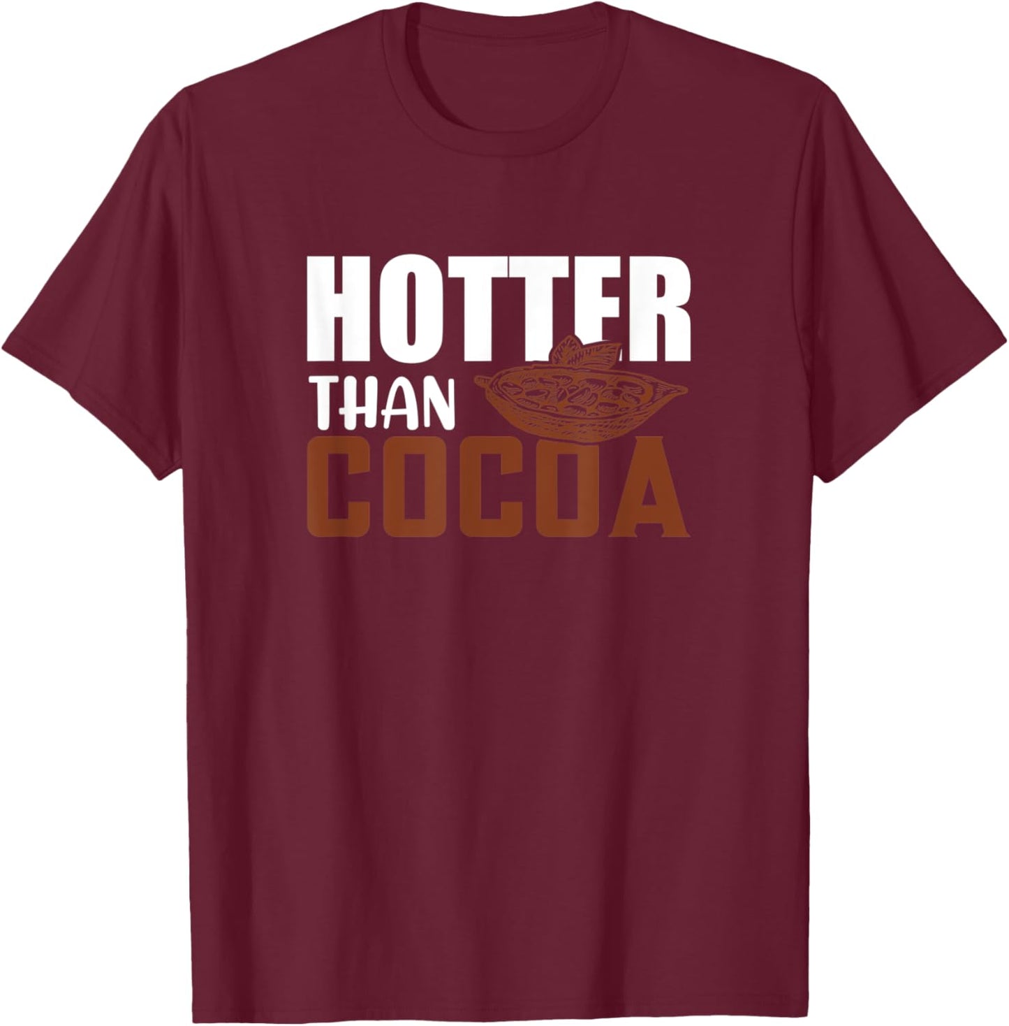 Hotter Than Cocoa T-Shirt - T-Shirt | Maroon
