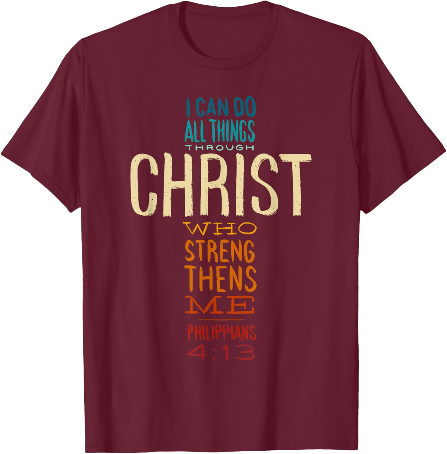Philippians 4:13 I Can Do All Things Christian Bible Verse T-Shirt - T-Shirt | Maroon