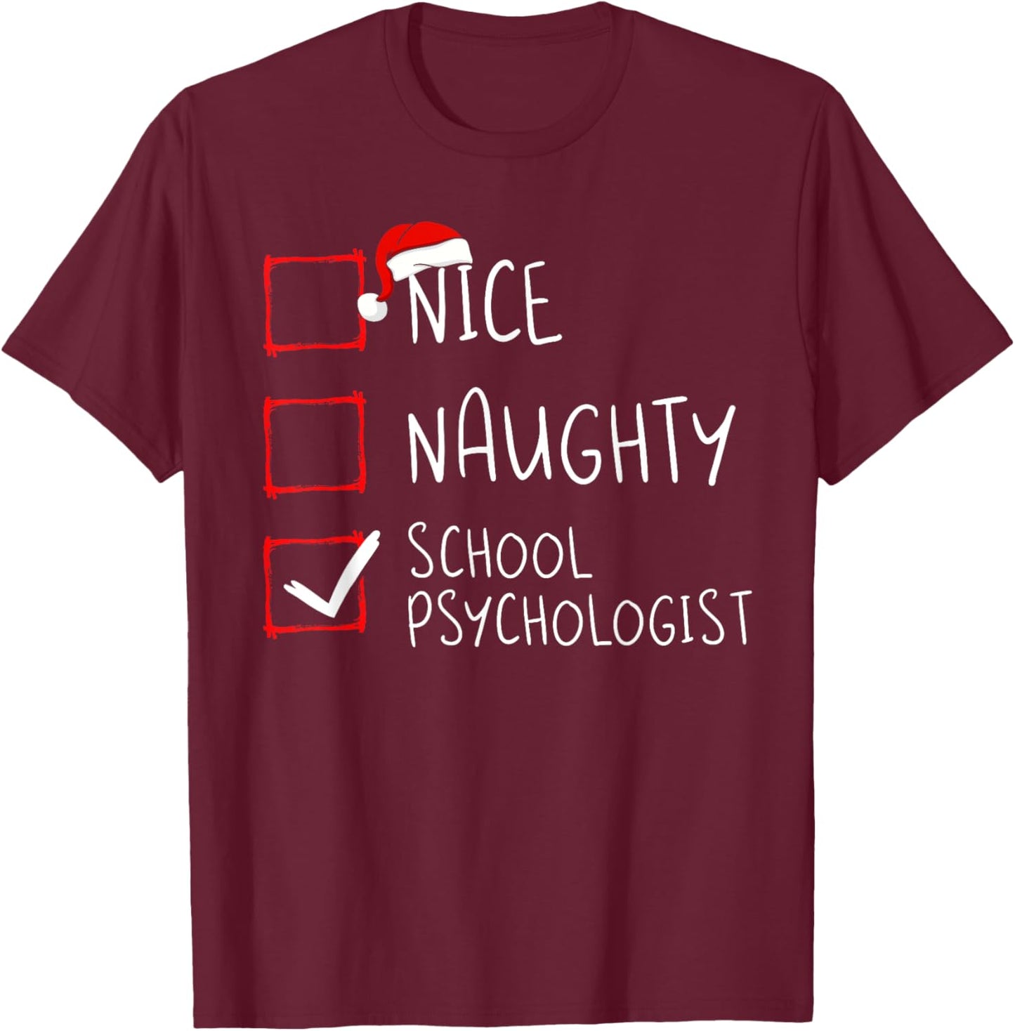 Nice Naughty School Psychologist Christmas List Xmas Santa T-Shirt - T-Shirt | Maroon