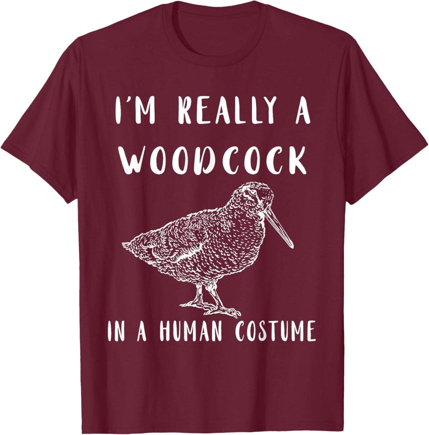 Woodcock I'm Really A Woodcock Bogsucker Woodcock Bird T-Shirt - T-Shirt | Maroon
