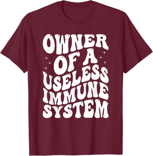Autoimmune Disease Awareness Owner Of A Useless Immune Syste T-Shirt - T-Shirt | Maroon