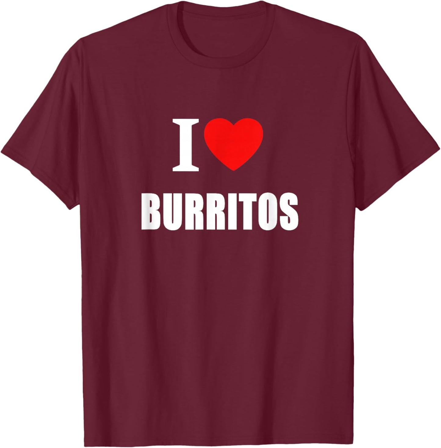 I Love Burritos Women And Students T-Shirt - T-Shirt | Maroon