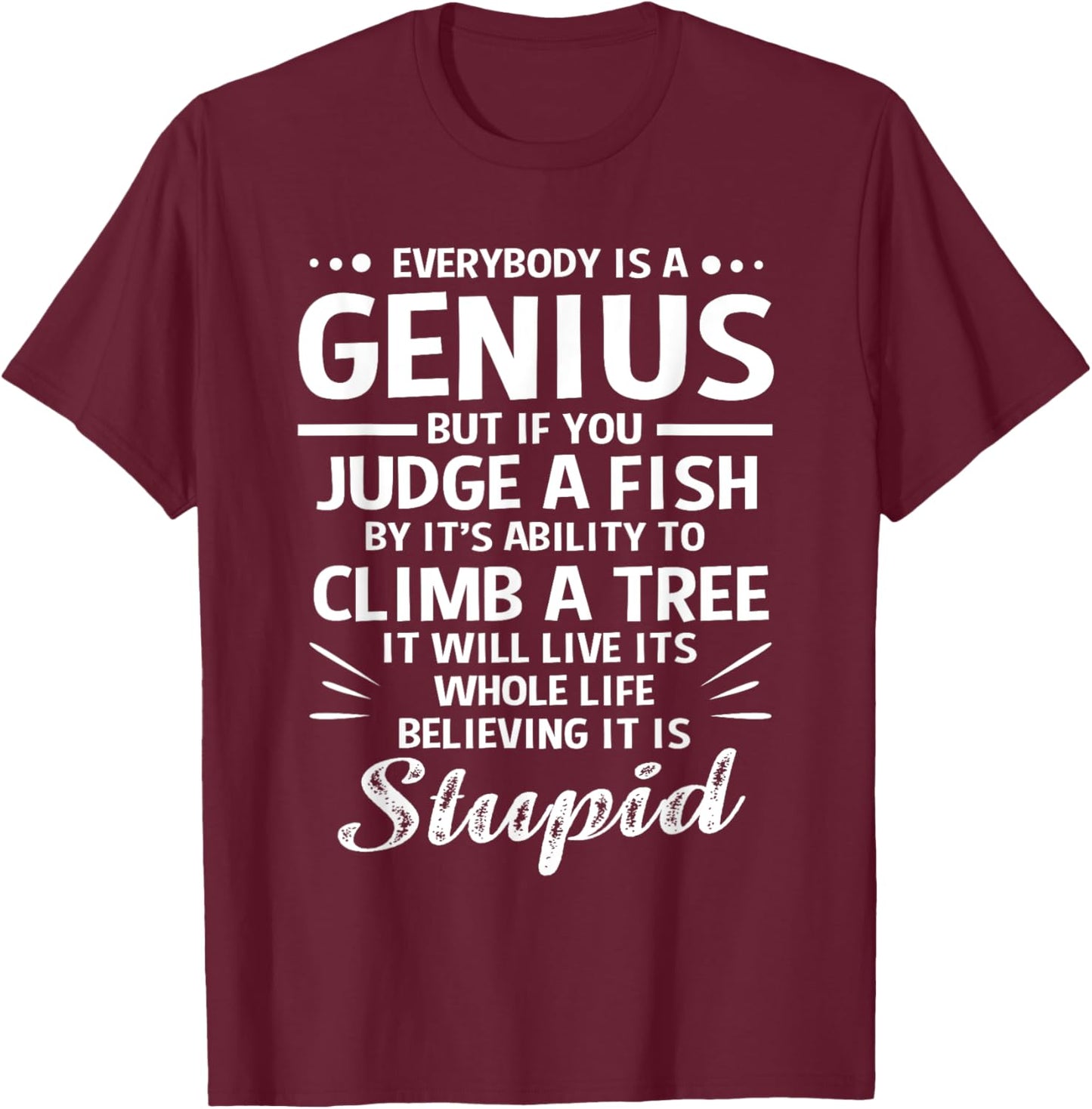 Dyslexia If You Judge A Fish By Its Ability To Climb A Tree T-Shirt - T-Shirt | Maroon