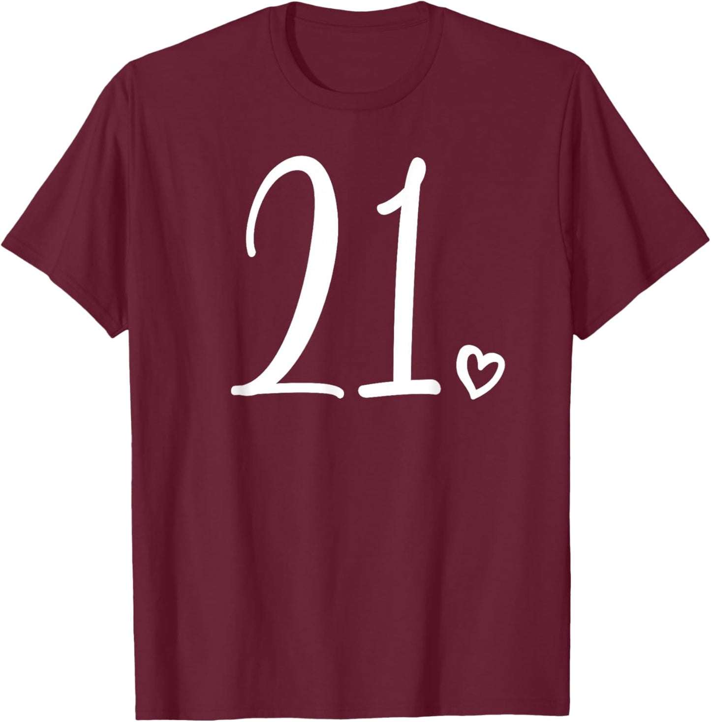 21st Birthday Twenty-One, Number 21 Years Old Cute T-Shirt - T-Shirt | Maroon