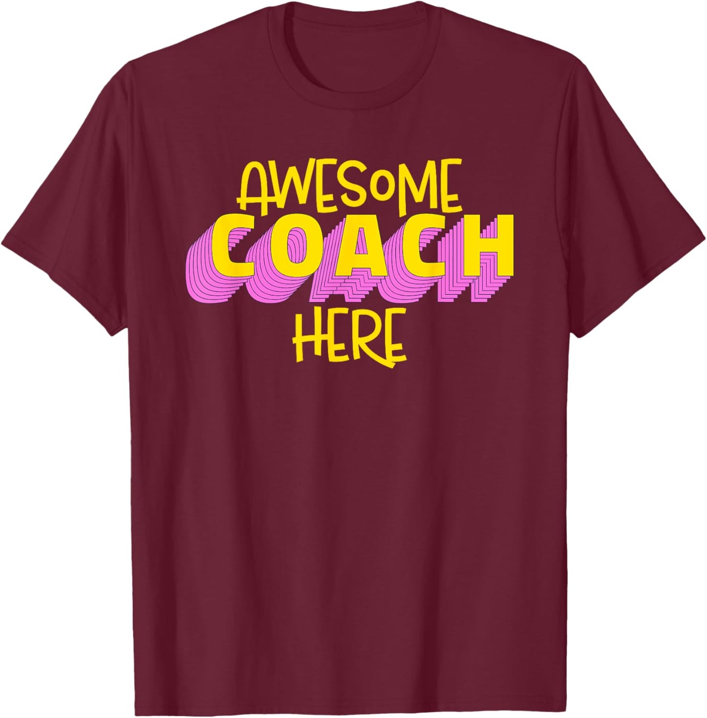 Awesome Coach Here Coaching Lover Quote T-Shirt - T-Shirt | Maroon