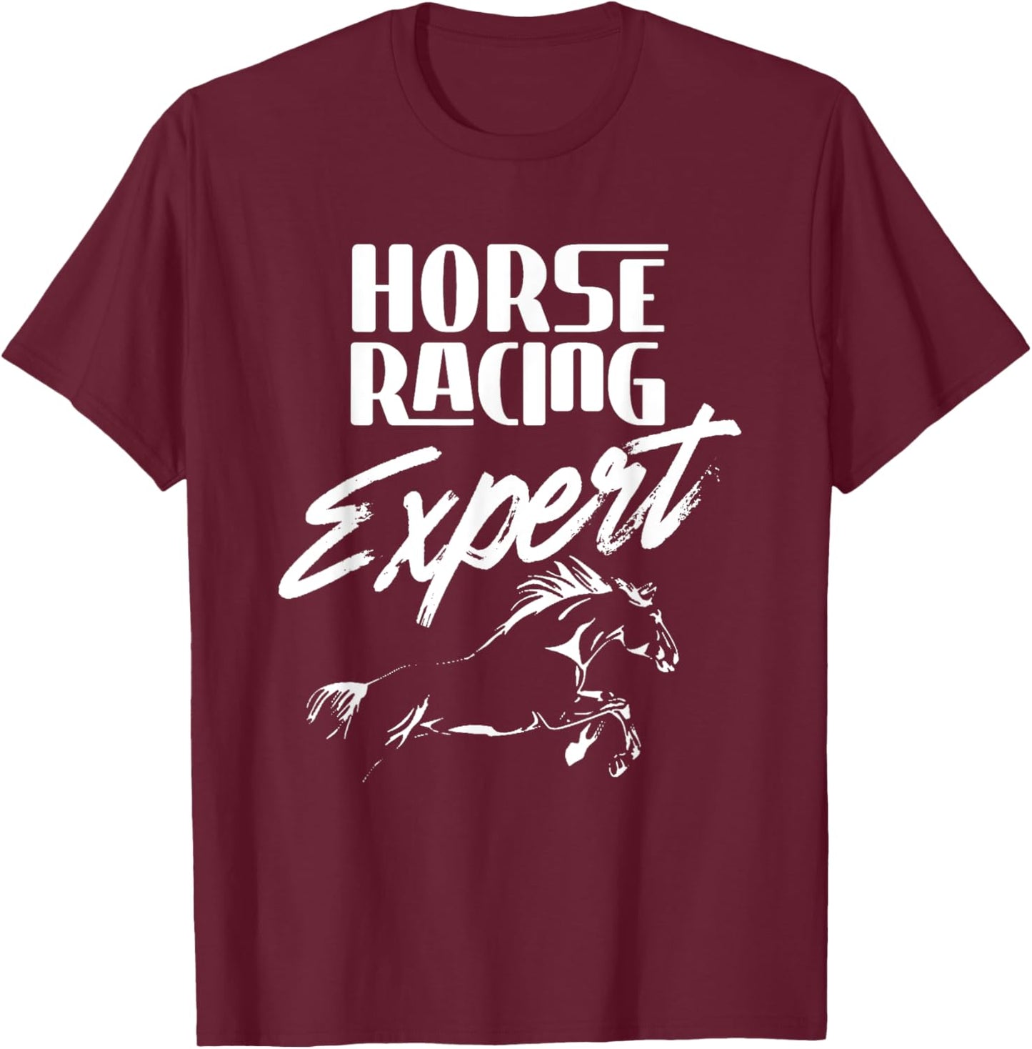 Horse Racing Expert Racer Race Horses T-Shirt - T-Shirt | Maroon
