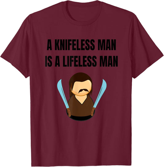 A Knifeless Man is a Lifeless Man T-Shirt - T-Shirt | Maroon
