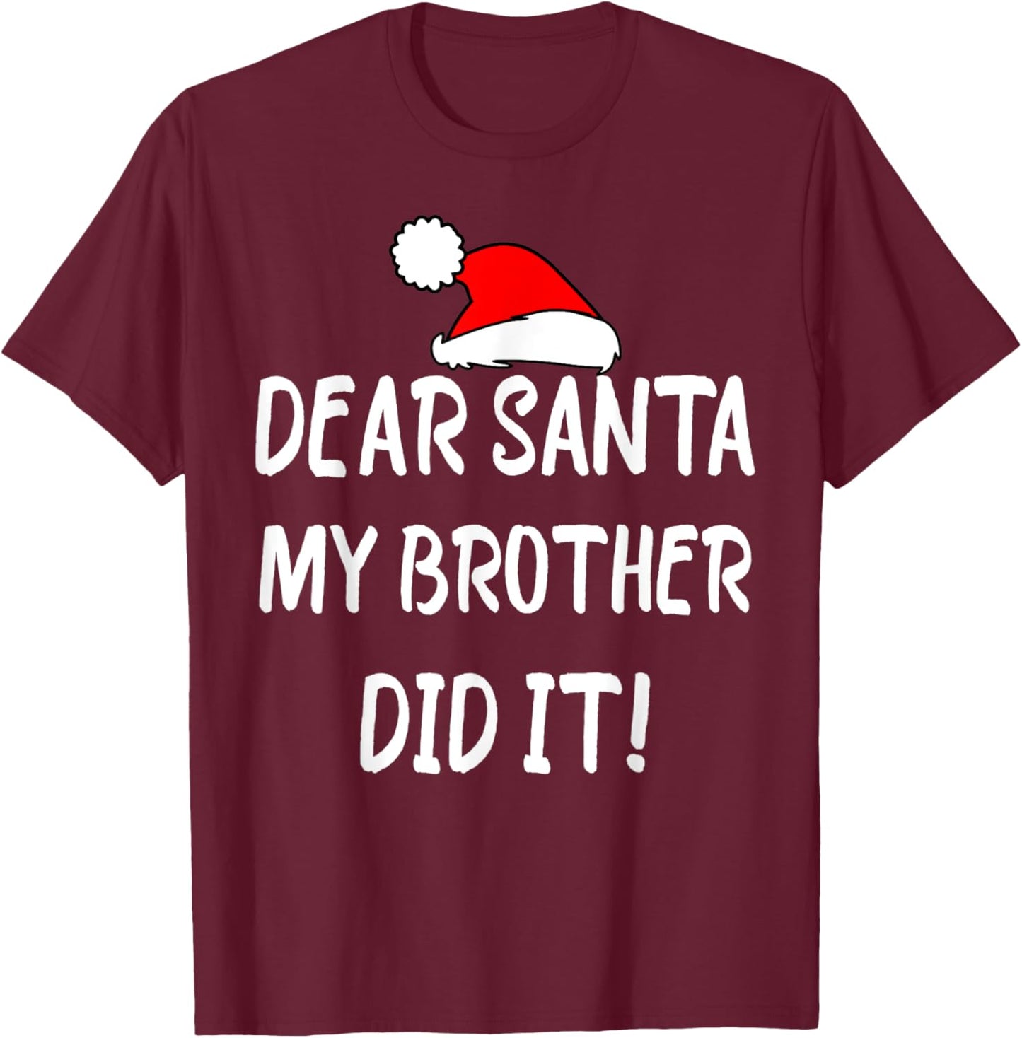 Dear Santa My Brother Did It, funny christmas Design pajama T-Shirt - T-Shirt | Maroon