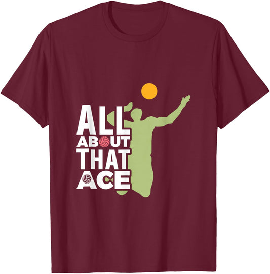 All About That Ace, Volleyball T-Shirt - T-Shirt | Maroon