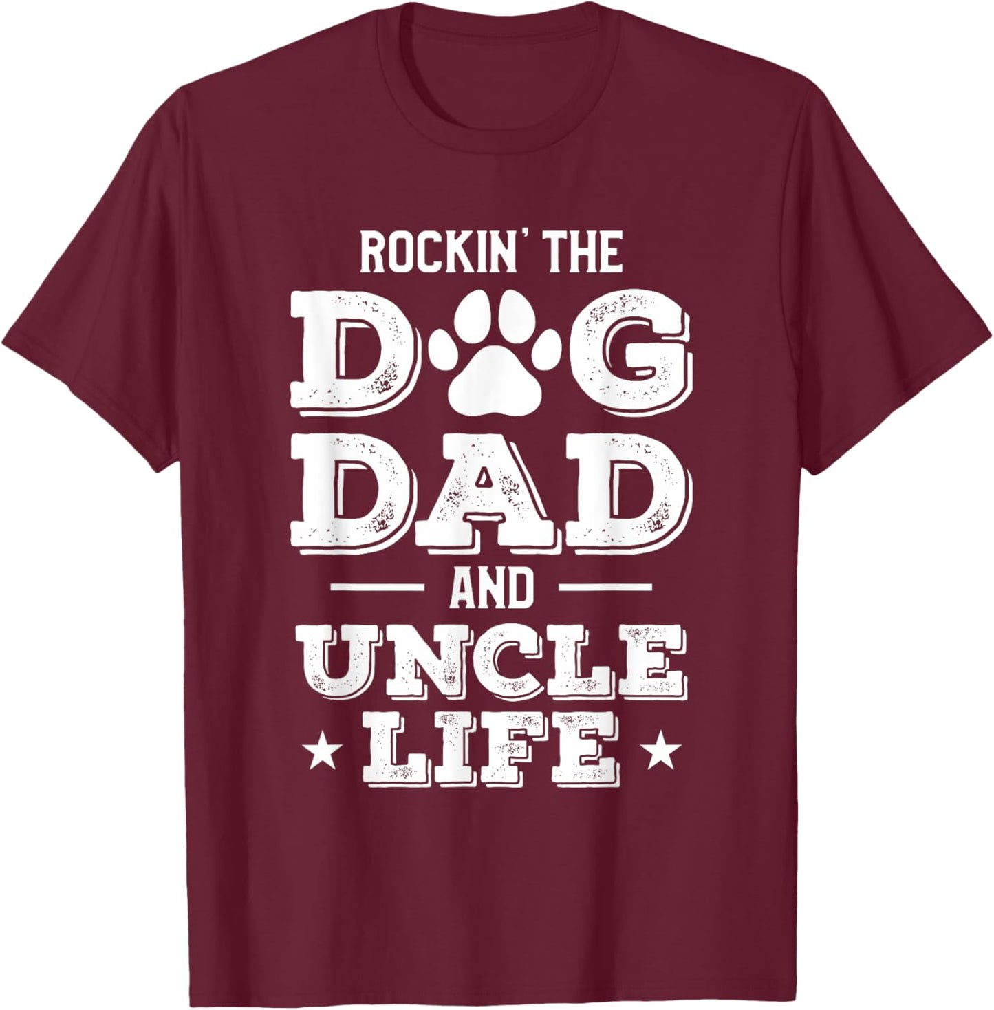 Rocking The Dog Dad And Uncle Life Funny Pet Animal Lover T-Shirt - T-Shirt | Maroon