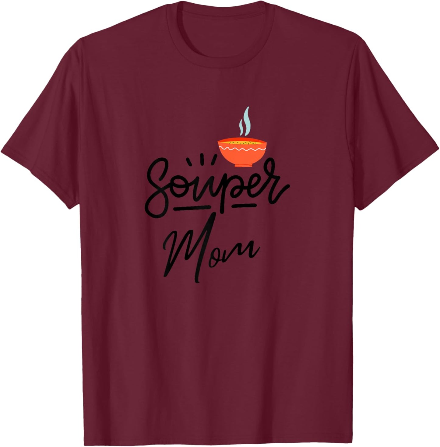 Mother's Day Souper Mom Soup Pun Lover Mother Funny Women's T-Shirt - T-Shirt | Maroon