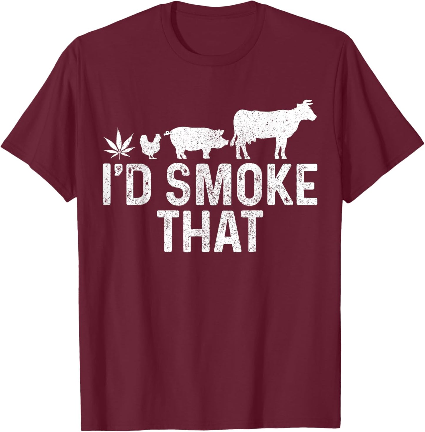 Cannabis I'd Smoke That BBQ Grilling Smoking Marijuana Weed T-Shirt - T-Shirt | Maroon