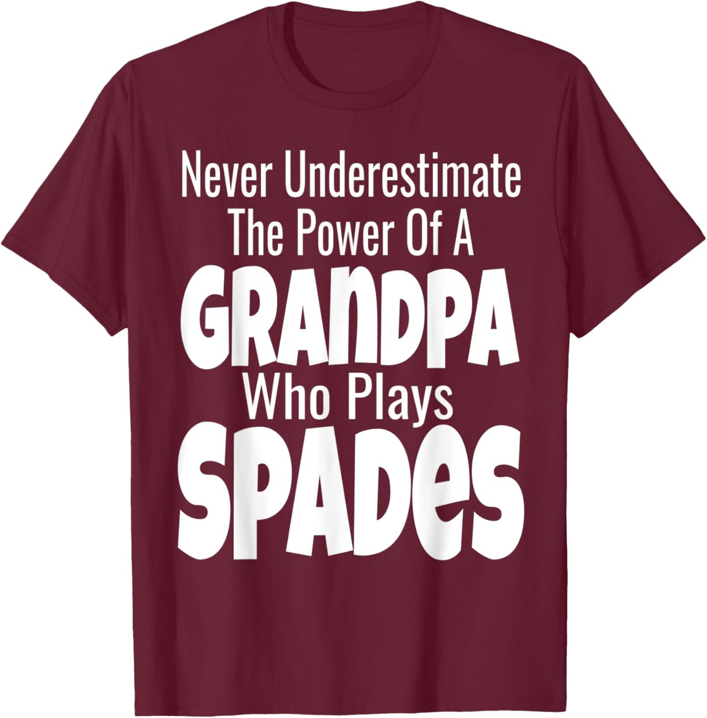 Never Underestimate The Power Of A Grandpa Who Plays Spades T-Shirt - T-Shirt | Maroon