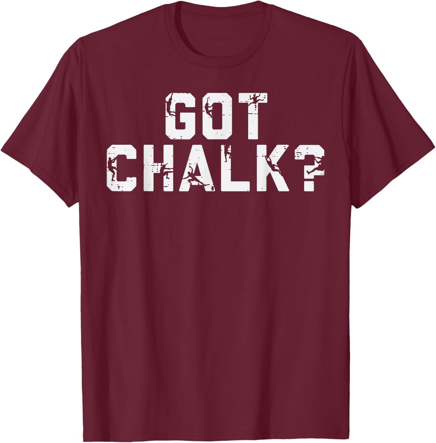 Climbing Got Chalk Funny Rock Wall Climber Men Women Kids T-Shirt - T-Shirt | Maroon