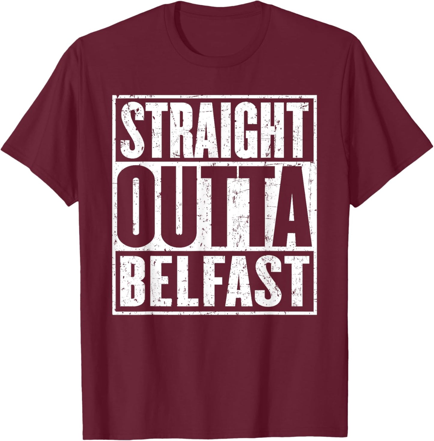 Straight Outta Belfast Vintage Distressed T-Shirt - T-Shirt | Maroon