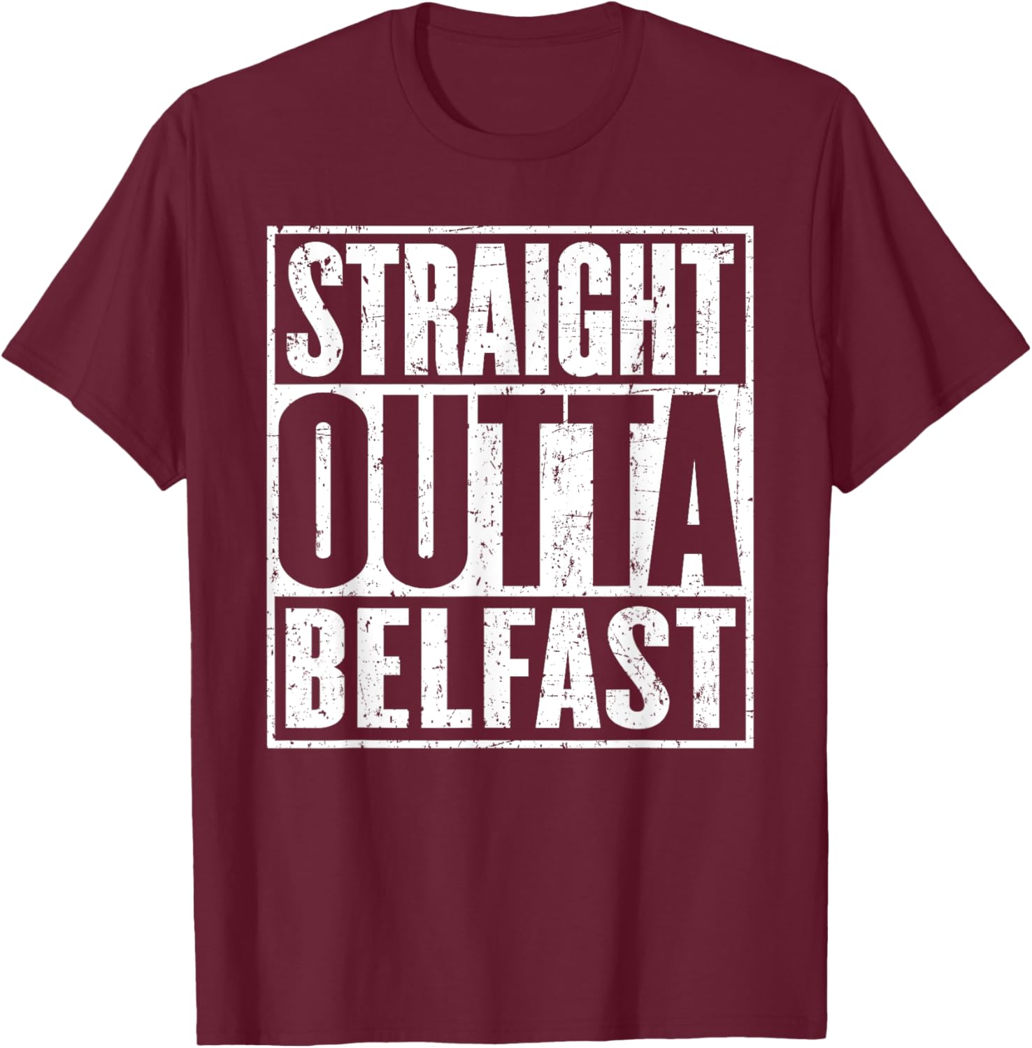 Straight Outta Belfast Vintage Distressed T-Shirt - T-Shirt | Maroon