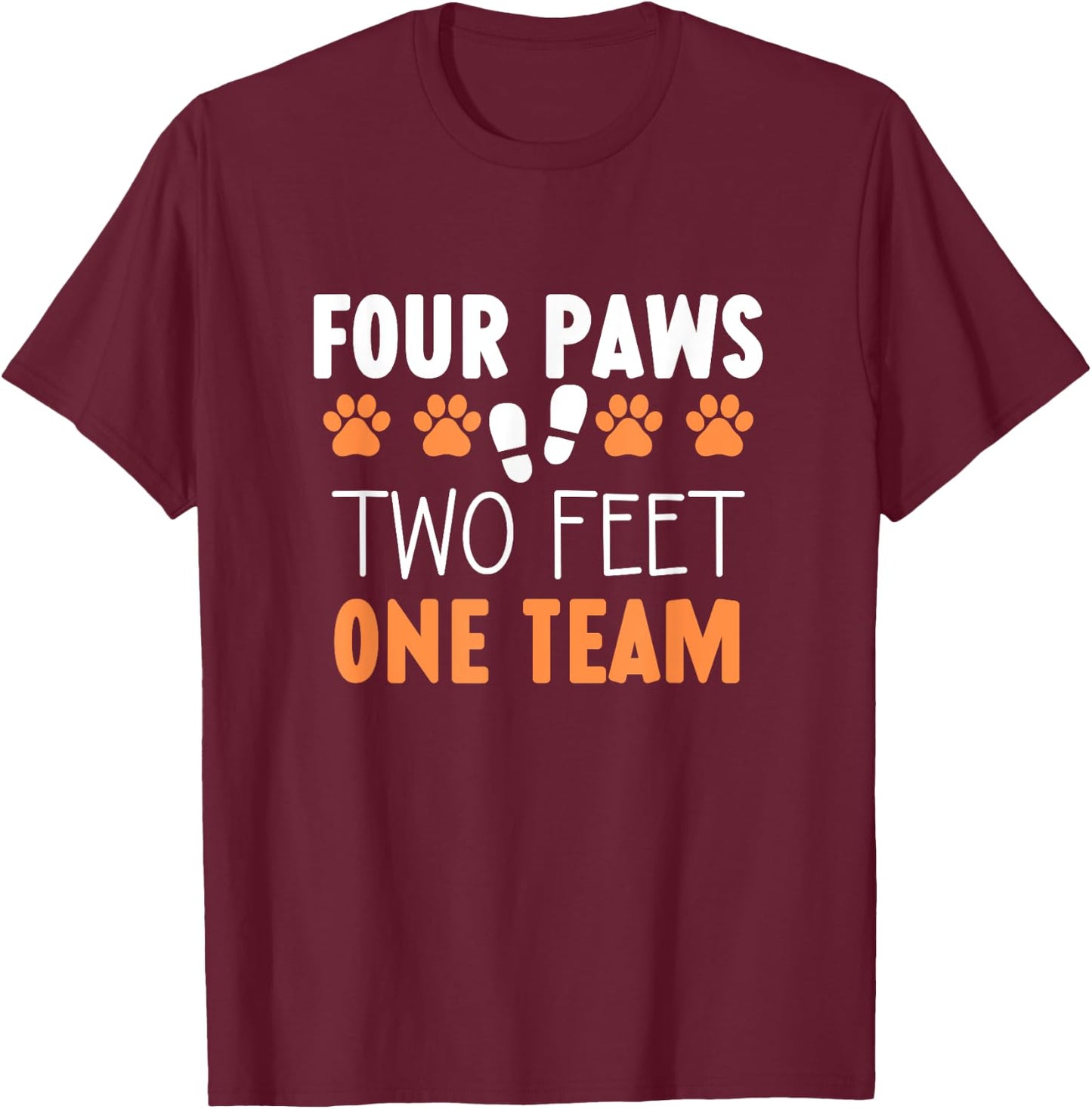 Four Paws Two Feet Team one team Dog Training Trainer T-Shirt - T-Shirt | Maroon