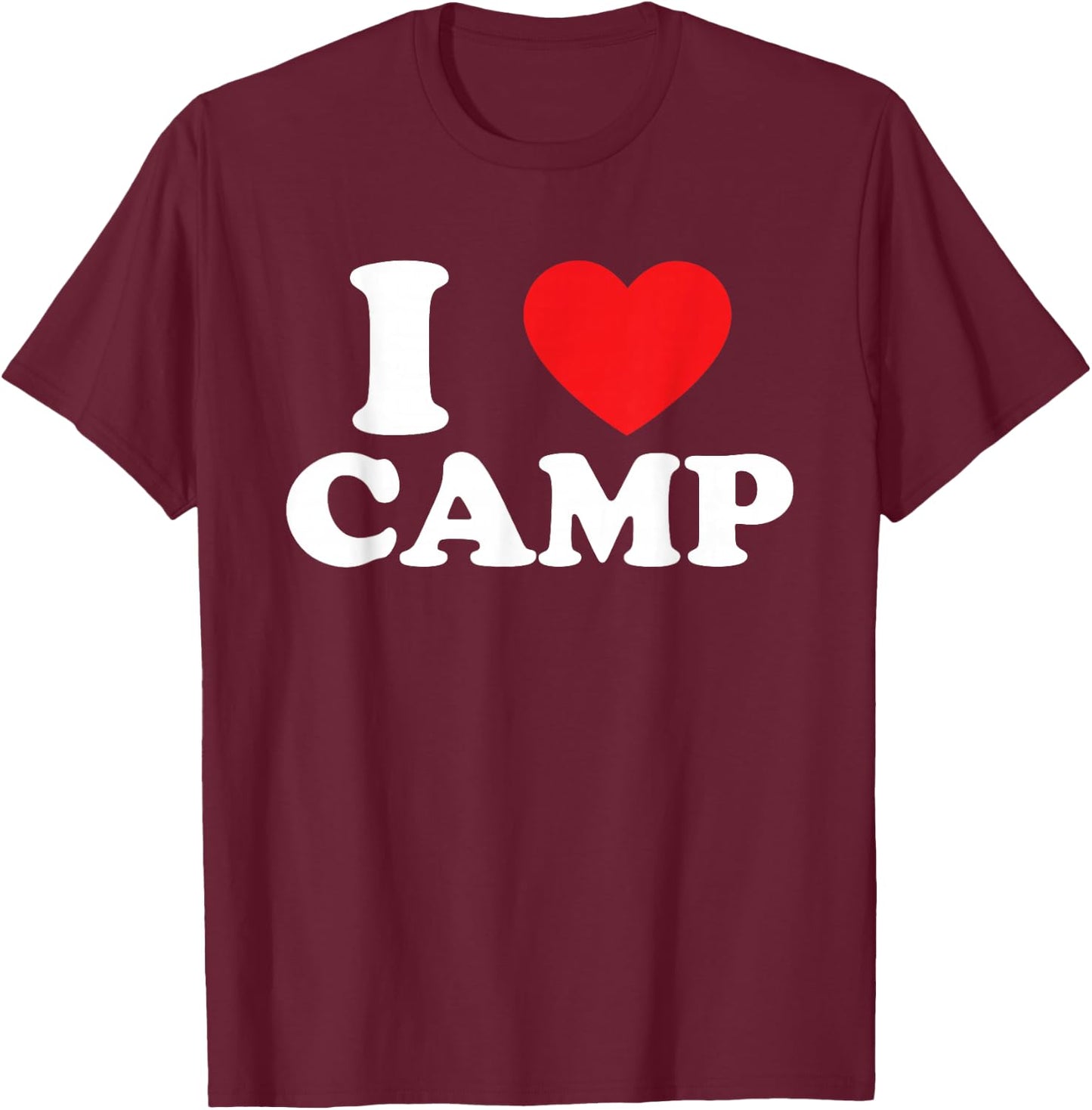 I Love Camp I Heart Camp Camping Camper T-Shirt - T-Shirt | Maroon