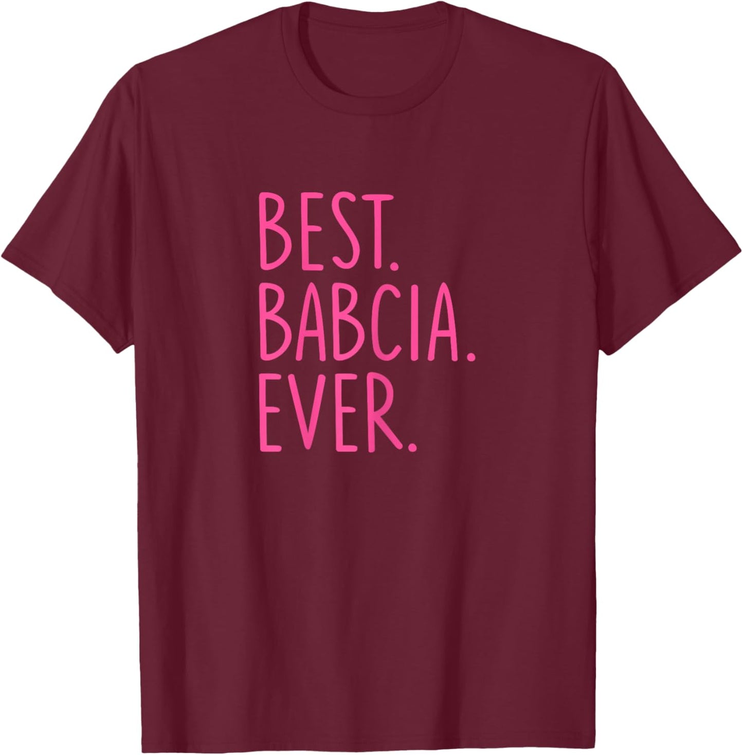 Best Babcia Ever - Pink T-Shirt - T-Shirt | Maroon