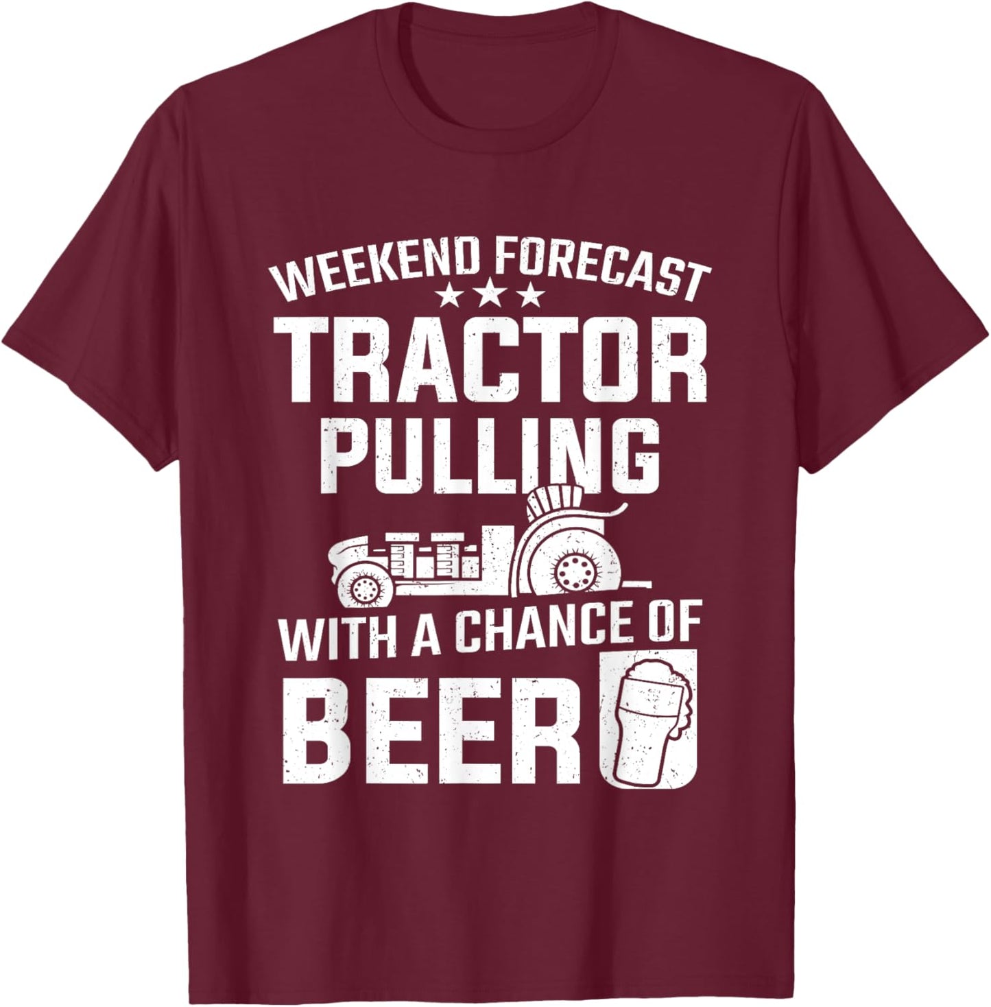 Weekend Forecast Tractor Pulling And Beer Tractor Pull T-Shirt - T-Shirt | Maroon