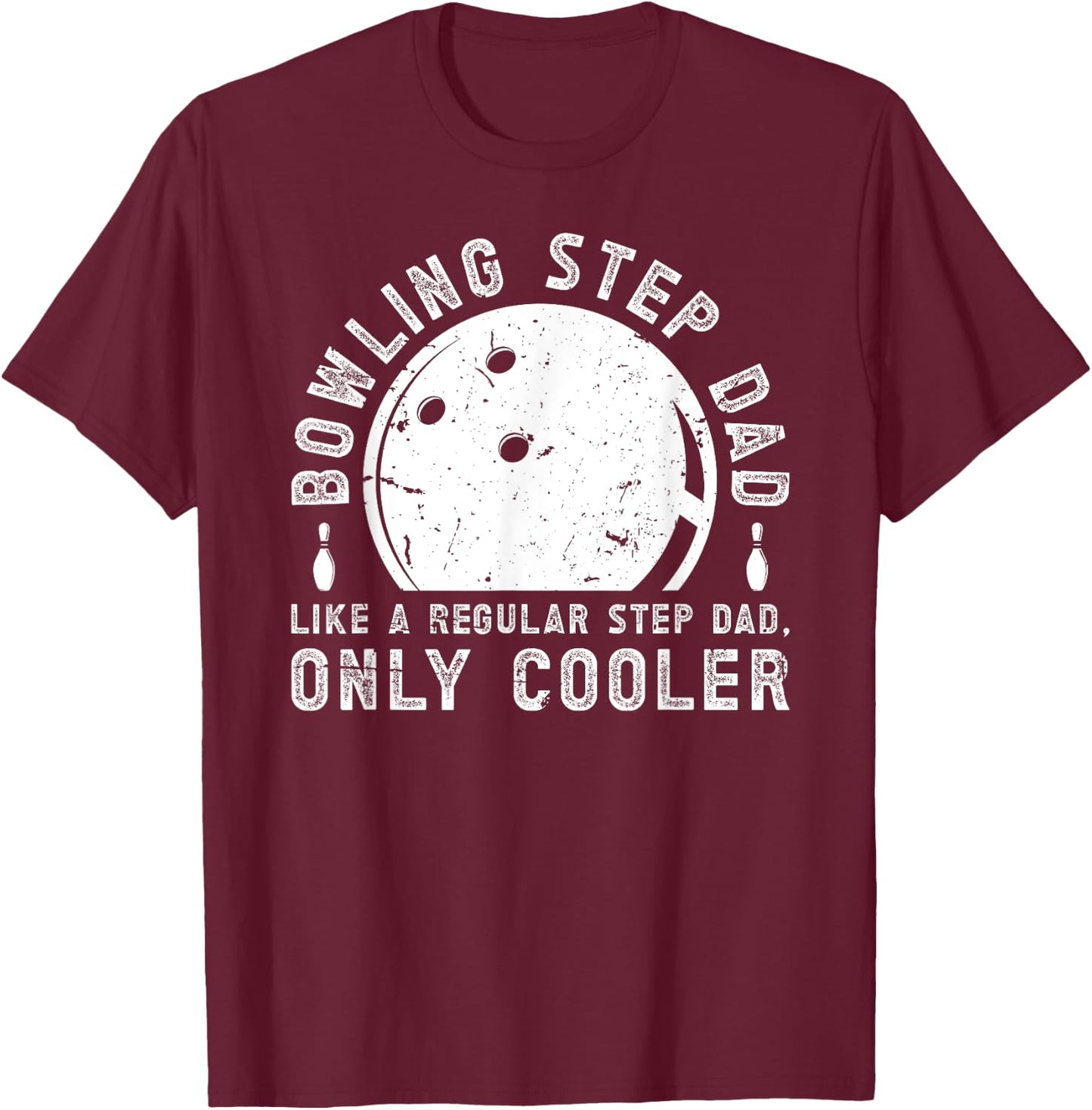 Cool Bowling Step-Dad Of A Bowler Stepdad Bowling Stepfather T-Shirt - T-Shirt | Maroon