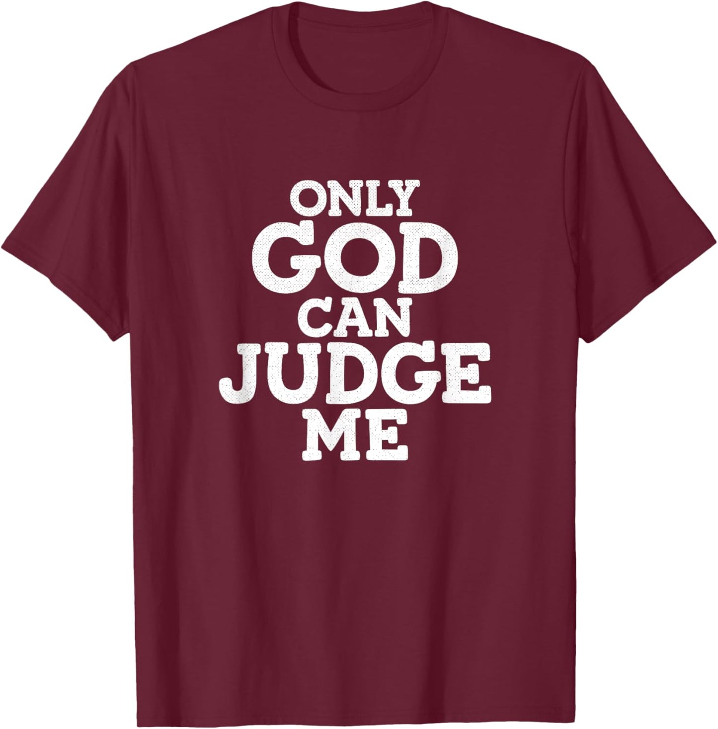 Only God Can Judge Me T-Shirt - T-Shirt | Maroon
