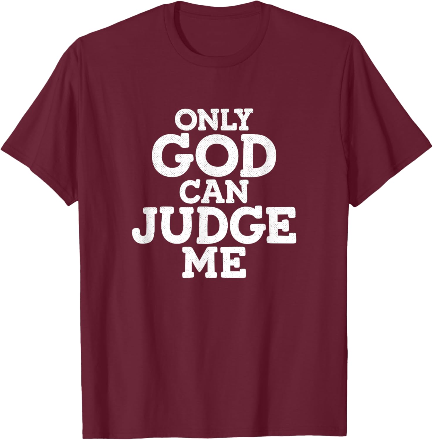 Only God Can Judge Me T-Shirt - T-Shirt | Maroon
