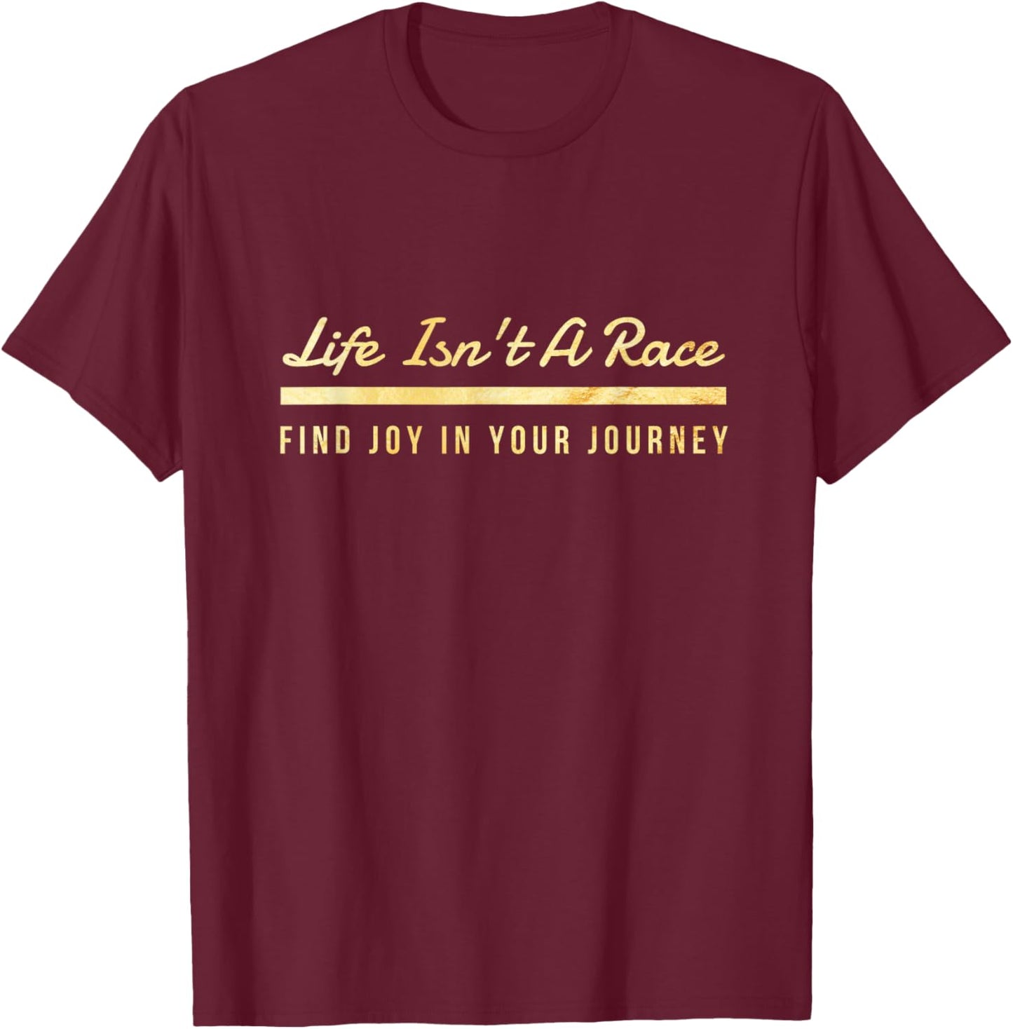 Life Isn't A Race Find Joy In Your Journey - Inspire Travel T-Shirt - T-Shirt | Maroon
