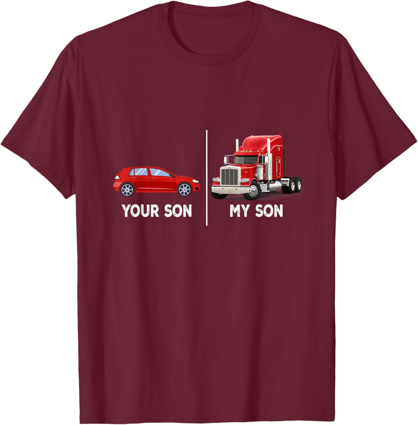 Your Son My Son Funny Trucker's Mom Mother's Day T-Shirt - T-Shirt | Maroon