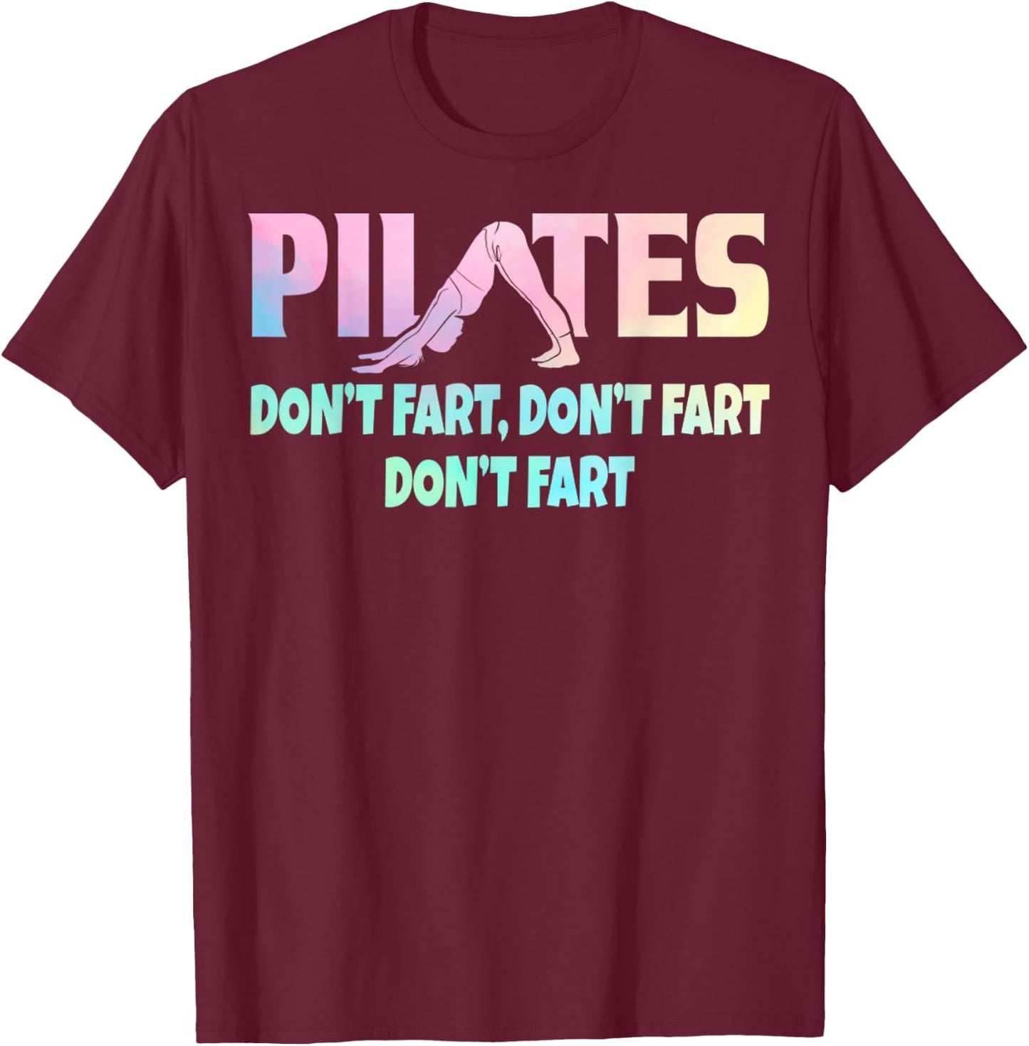 Don't Fart Pilates Gift Funny Teacher Yoga Lover Women T-Shirt - T-Shirt | Maroon