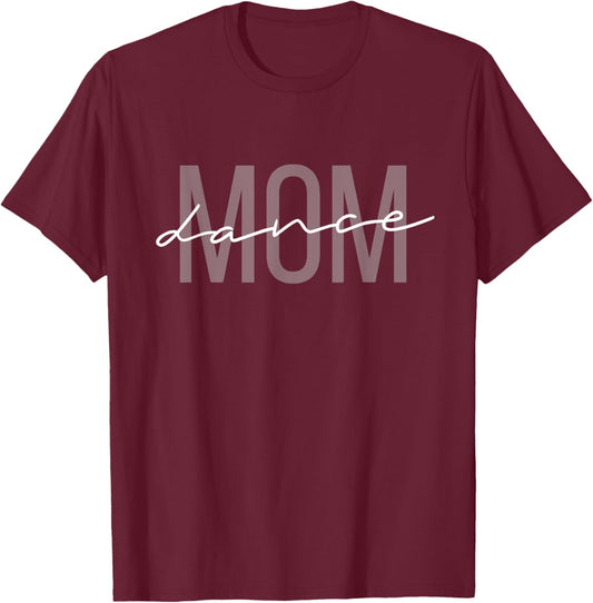 Dance Mom Funny Dance Mom Mother's Day Small T-Shirt - T-Shirt | Maroon
