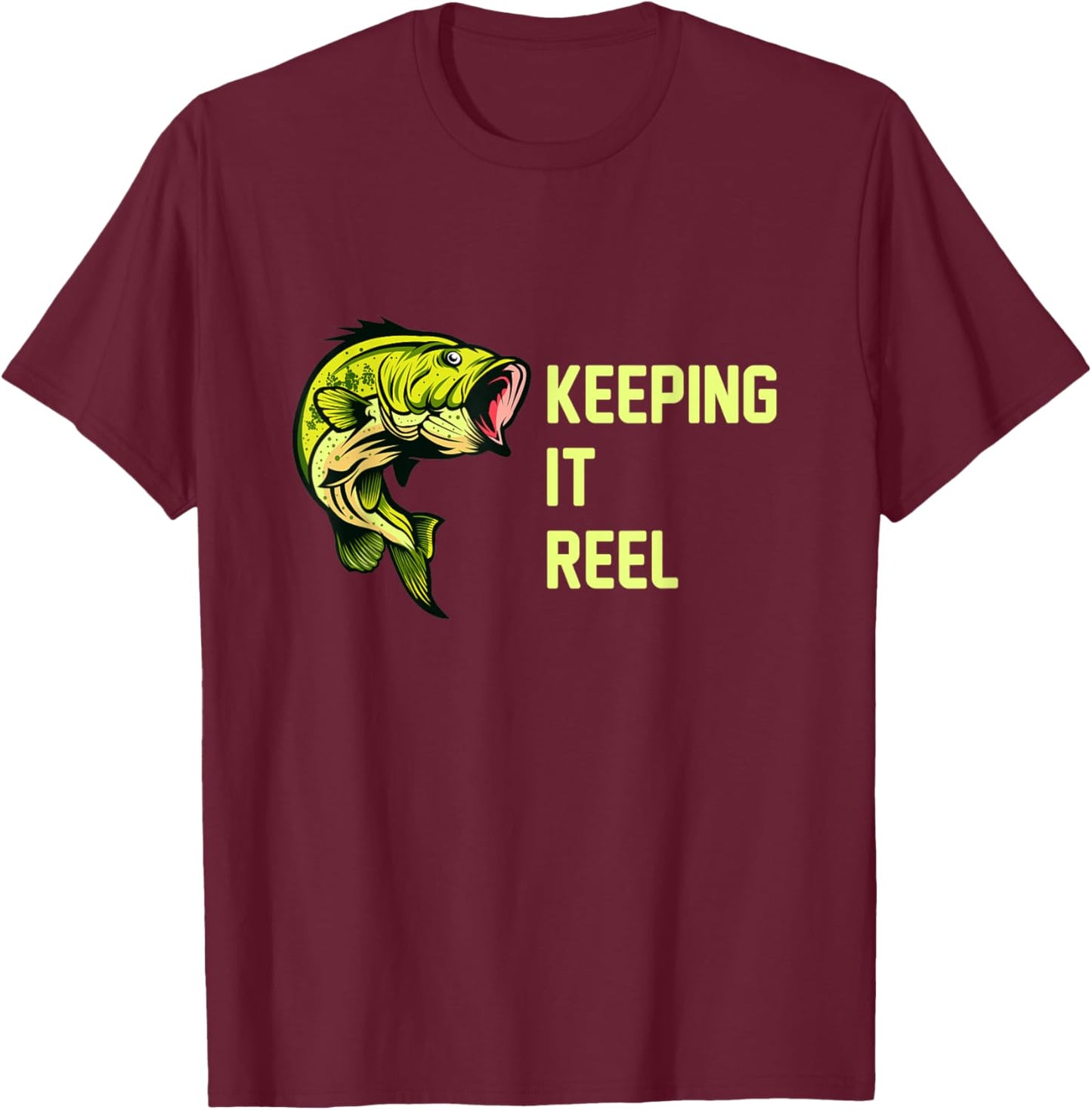 Keeping It Reel Funny Fishing Sayings T-Shirt - T-Shirt | Maroon