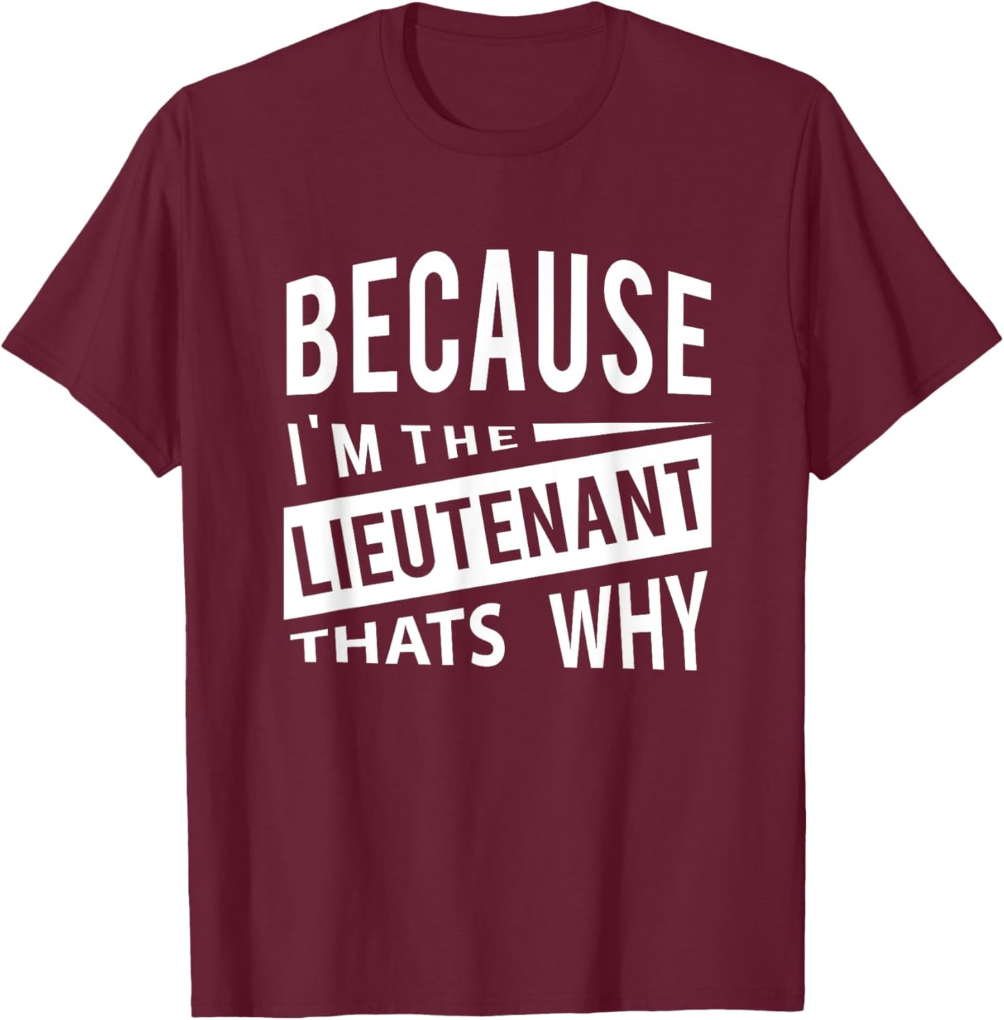 Weil ich der Lieutenant LT - Darum Leutnantveteranen T-Shirt - T-Shirt | Maroon