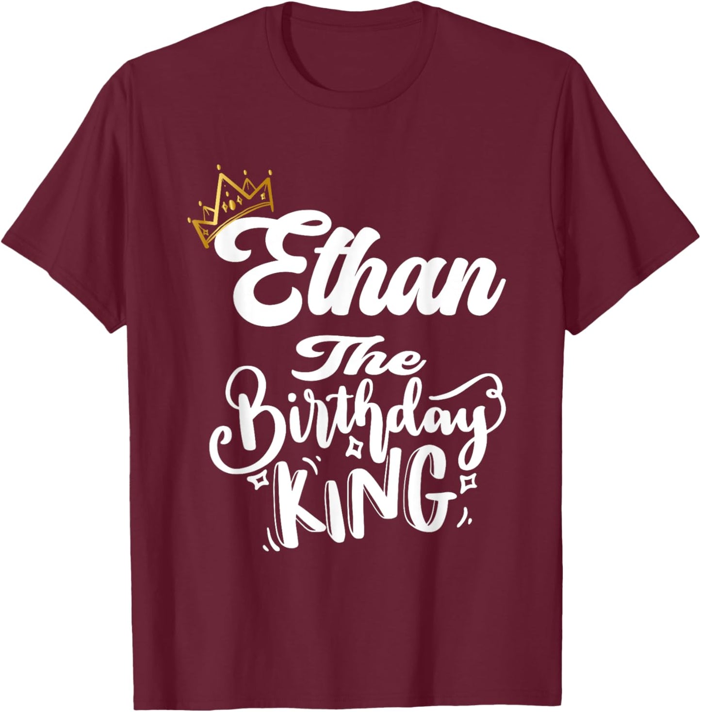 Ethan The Birthday King Happy Birthday Shirt Men Boys Teens T-Shirt - T-Shirt | Maroon