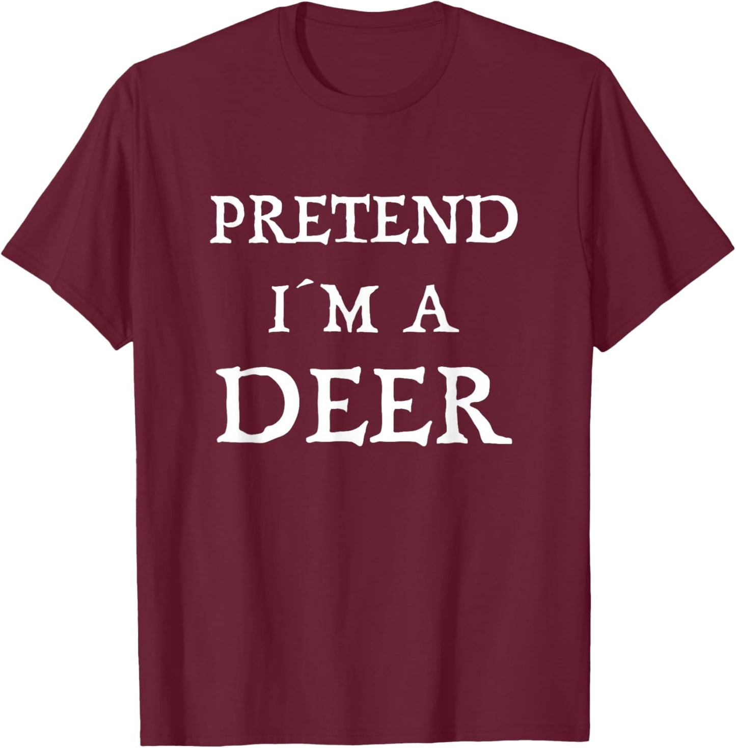 Funny Lazy Halloween Costume - Pretend I'm a Deer T-Shirt - T-Shirt | Maroon