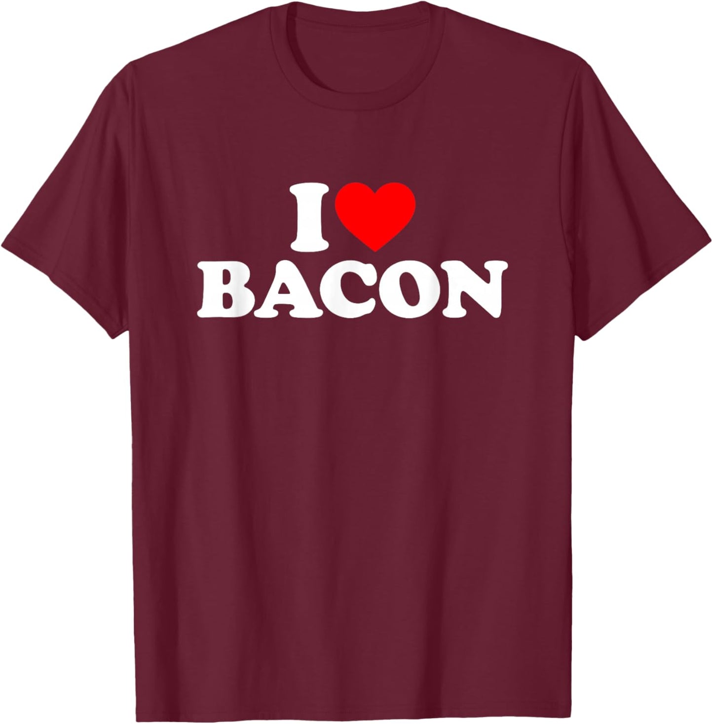 I Love Bacon T-Shirt - T-Shirt | Maroon